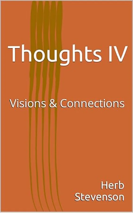 Thoughts IV: Visions and Connections