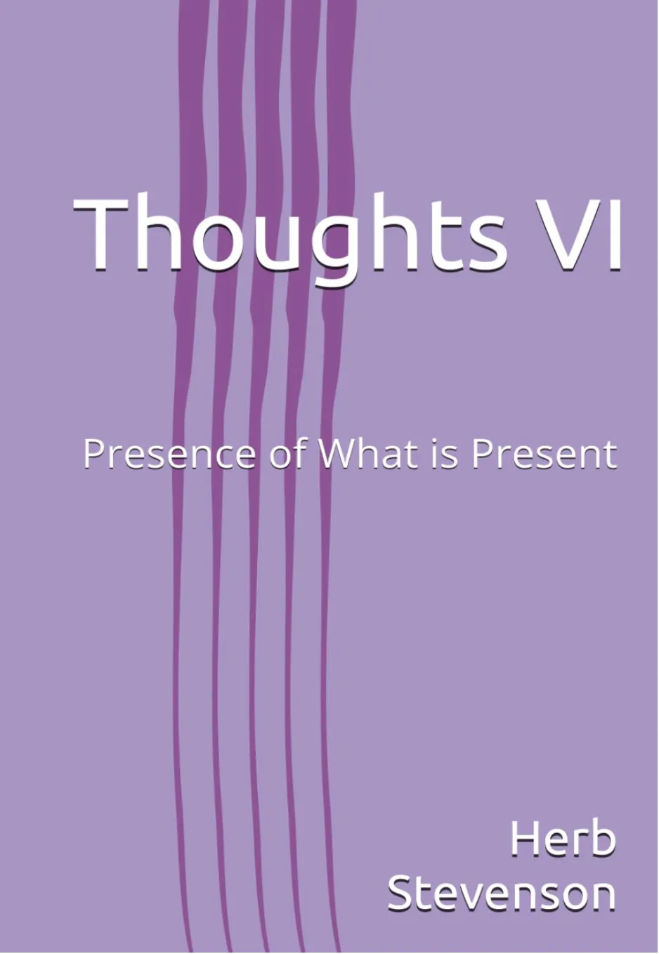 Thoughts VI- Presence of What is Presence